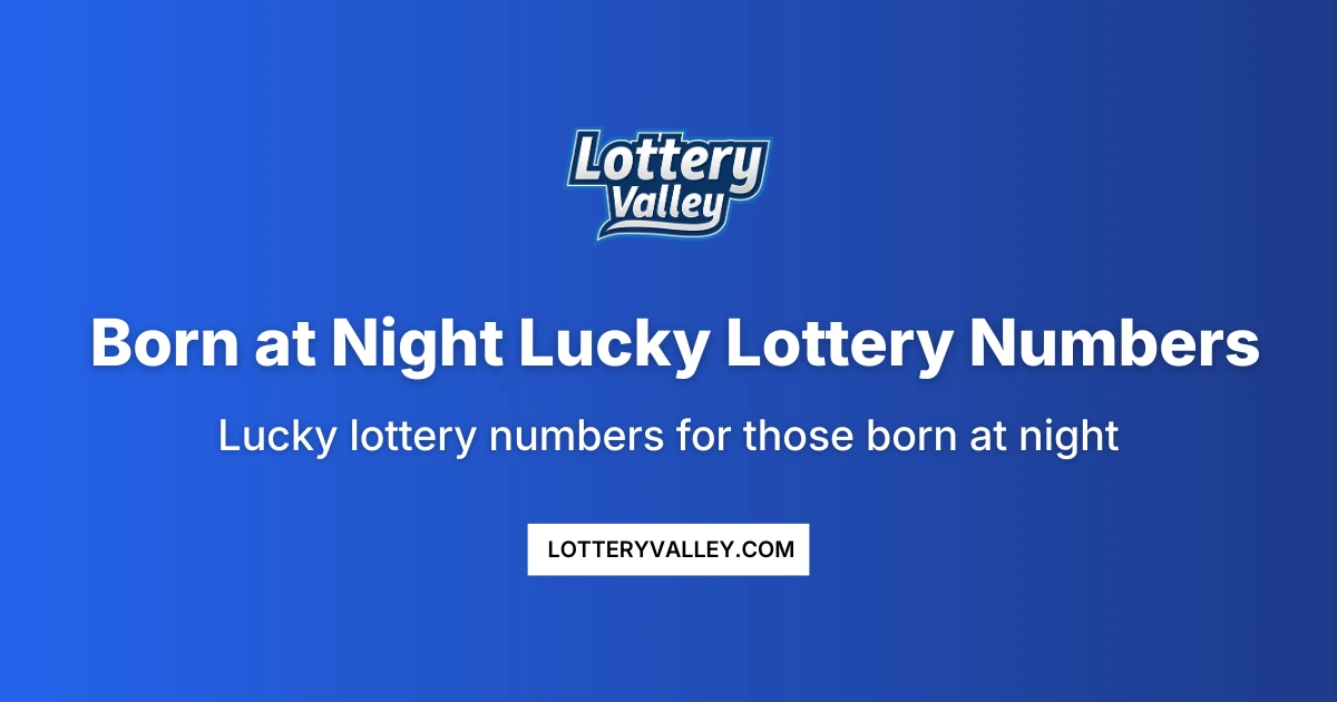 Born At Night Lucky Lottery Numbers - Birth Circumstances